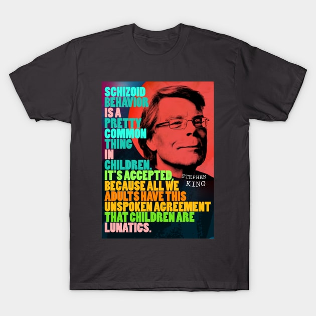 Stephen King Quote 2 T-Shirt by pahleeloola